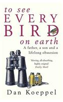 To See Every Bird on Earth: A Father, a Son and a Lifelong Obsession
