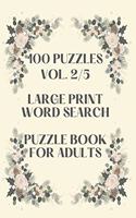 100 Puzzles Vol. 2/5 Large Print Word Search Puzzle book for adults: Puzzle book for all ages Word search for adults large print Perfectly sized 8.5 x 11