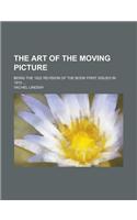 The Art of the Moving Picture; Being the 1922 Revision of the Book First Issued in 1915 ...