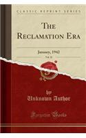 The Reclamation Era, Vol. 32: January, 1942 (Classic Reprint): January, 1942 (Classic Reprint)