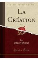 La CrÃ©ation, Vol. 1 (Classic Reprint)