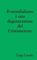 Il mondialismo è una degenerazione del Cristianesimo