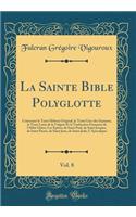 La Sainte Bible Polyglotte, Vol. 8