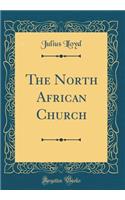 The North African Church (Classic Reprint)