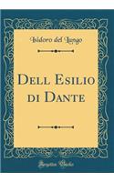 Dell Esilio di Dante (Classic Reprint)