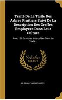 Traité De La Taille Des Arbres Fruitiers Suivi De La Description Des Greffes Employées Dans Leur Culture