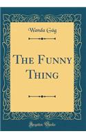 The Funny Thing (Classic Reprint)