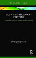 Musicians' Migratory Patterns: The African Drum as Symbol in Early America: (CMS Cultural Expressions in Music)