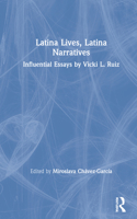 Latina Lives, Latina Narratives: Influential Essays by Vicki L. Ruiz