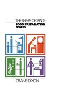 Shape of Space: Food Preparation Spaces