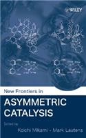 New Frontiers in Asymmetric Catalysis