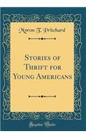 Stories of Thrift for Young Americans (Classic Reprint)