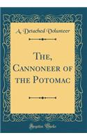 The, Cannoneer of the Potomac (Classic Reprint)