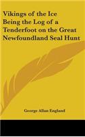 Vikings of the Ice Being the Log of a Tenderfoot on the Great Newfoundland Seal Hunt