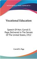 Vocational Education: Speech Of Hon. Carroll S. Page, Delivered In The Senate Of The United States, 1912