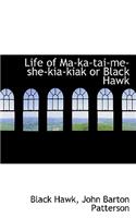 Life of Ma-Ka-Tai-Me-She-Kia-Kiak or Black Hawk