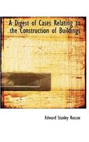 A Digest of Cases Relating to the Construction of Buildings