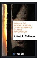 Kohala of Hawaii. A story of the Sandwich Islands revolution