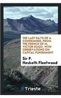 Last Days of a Condemned, from the French of M. Victor Hugo. with Observations on Capital Punishment