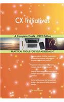CX Initiatives A Complete Guide - 2019 Edition