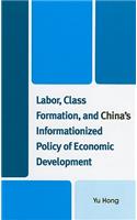 Labor, Class Formation, and China's Informationized Policy of Economic Development