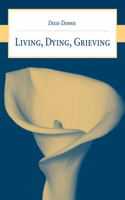 Living, Dying, Grieving: (English)