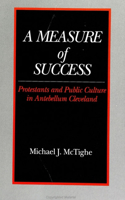 A Measure of Success: Protestants and Public Culture in Antebellum Cleveland