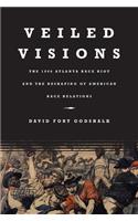 Veiled Visions: The 1906 Atlanta Race Riot and the Reshaping of American Race Relations