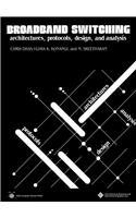 Broadband Switching: Architectures, Protocols, Design, and Analysis