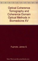 Optical Coherence Tomography and Coherence Domain Optical Methods in Biomedicine XV