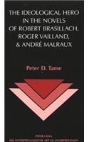 The Ideological Hero in the Novels of Robert Brasillach, Roger Vailland, and Andre Malraux