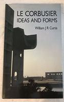 Le Corbusier: Ideas and Forms