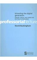 Schooling the digital generation: New media, popular culture and the future of education(Inaugural Professorial Lectures)