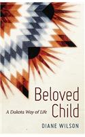 Beloved Child: A Dakota Way of Life