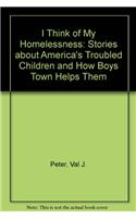 I Think of My Homelessness: Stories about America's Troubled Children and How Boys Town Helps Them