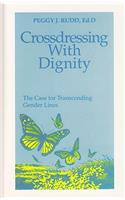 Crossdressing with Dignity: The Case for Transcending Gender Lines