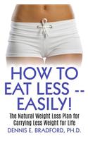 How to Eat Less -- Easily!
