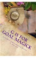G is for Goal Magick