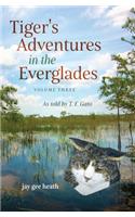 Tiger's Adventures in the Everglades Volume Three