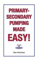 Primary-Secondary Pumping Made Easy!