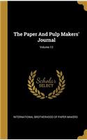 The Paper And Pulp Makers' Journal; Volume 13