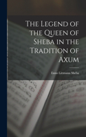 Legend of the Queen of Sheba in the Tradition of Axum