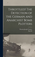 Throttled! The Detection of the German and Anarchist Bomb Plotters