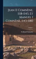 Jean II Comnène, 1118-1143, Et Manuel I Comnène, 1143-1180; Volume 1