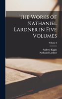 The Works of Nathaniel Lardner in Five Volumes; Volume 2