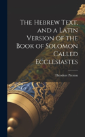 Hebrew Text, and a Latin Version of the Book of Solomon Called Ecclesiastes
