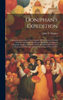 Doniphan's Expedition; Containing an Account of the Conquest of New Mexico; General Kearney's Overland Expedition to California; Doniphan's Campaign Against the Navajos; his Unparalleled March Upon Chihuahua and Durango; and the Operations of Gener