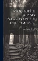 Marc-aurèle Dans Ses Rapports Avec Le Christianisme...