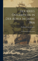 Krieg Österreichs in Der Adria Im Jahre 1866