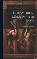 Der Amerika-Müde, Achter Band